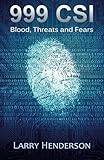  999 CSI: Blood, Threats and Fears by Larry Henderson (2015-12-01)