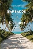 Guida turistica di Barbados e St. Lucia 2024-2025: Consigli degli esperti, attrazioni...