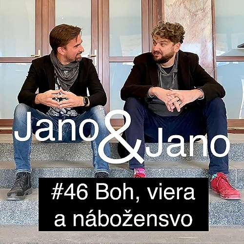 Jano a Jano #46: Boh, viera a n&aacute;boženstvo
