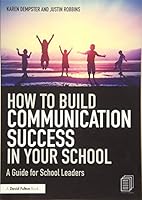 Building Communications Success in Schools: Inspire, Motivate and Deliver Results 1138240877 Book Cover
