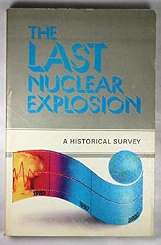 Paperback The Last Nuclear Explosion: Forty Years of Struggle Against Nuclear Tests (A Historical Survey) Book