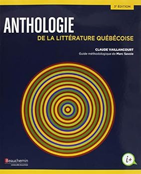 ANTHOLOGIE DE LA LITTERATURE QUEBECOISE 3ED