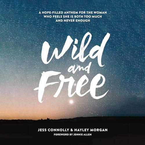 Wild and Free by Jess Connolly, Hayley Morgan, Jennie Allen - foreword episode artwork