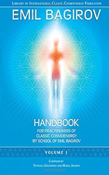 Paperback Handbook for Practitioners of Classic Cosmoenergy by School of Emil Bagirov: Volume I Book