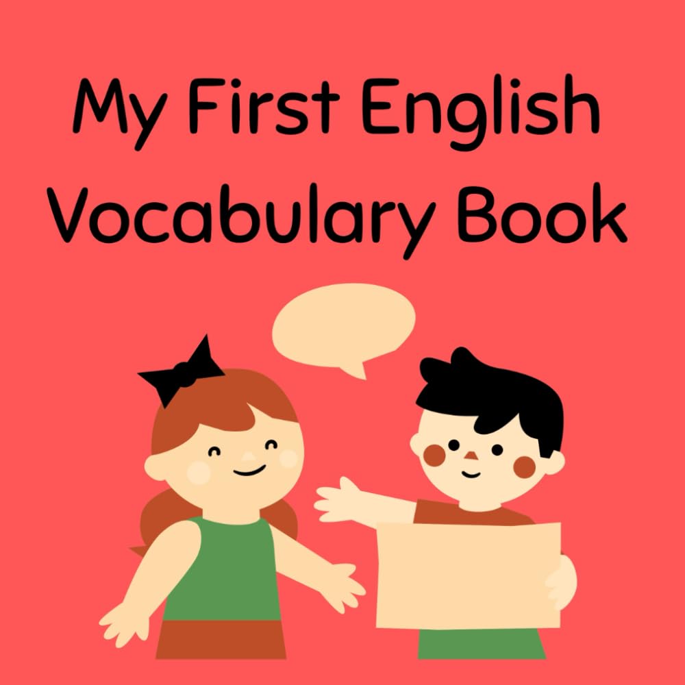 My First English Vocabulary Book: ABC, 123 & First Words: Build Your Child’s English Vocabulary Preschool (Ages 4–8)