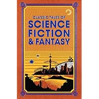 Classic Tales of Science Fiction & Fantasy
