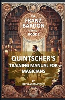 Paperback QUINTSCHER'S TRAINING MANUAL FOR MAGICIANS: BOOK 1 IN THE FRANZ BARDON SERIES Book
