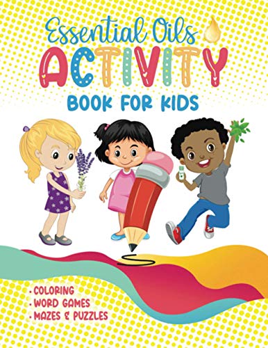 Essential Oils Activity Book for Kids: 50 Activities | Mazes, Word Puzzles, Fun Facts, Coloring Pages | Plants & Farm Animals | Age 6-9