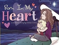 Born In My Heart: A Mother's Story 1545016348 Book Cover