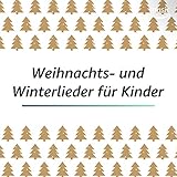  Weihnachts- und Winterlieder für Kinder