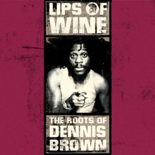 洋楽 DENNIS BROWN / LIPS OF WINE Play Lips Of Wine: The Roots Of Dennis Brown by Dennis Brown on