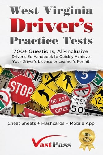 West Virginia Driver's Practice Tests: 700+ Questions, All-Inclusive Driver's Ed Handbook to Quickly achieve your Driver's License or Learner's Permit (Cheat Sheets + Digital Flashcards + Mobile App)