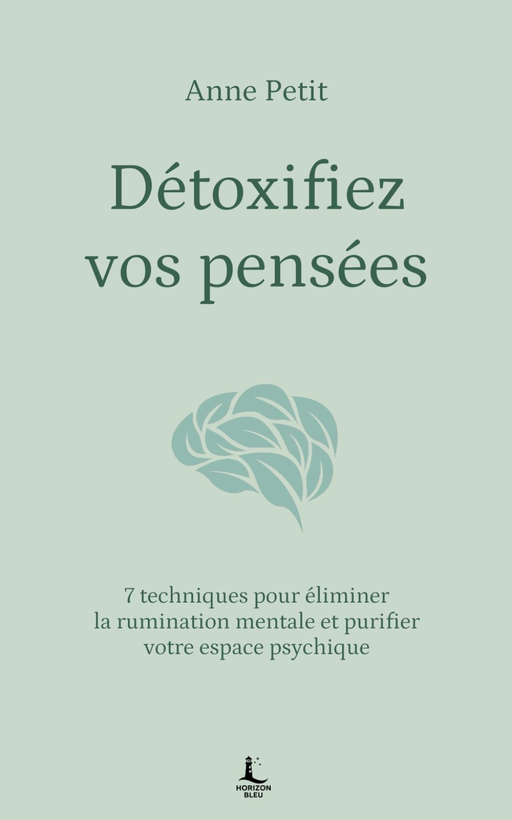 Détoxifiez vos pensées: Libérez-vous des pensées toxiques qui sabotent votre quotidien (Equilibre intérieur)