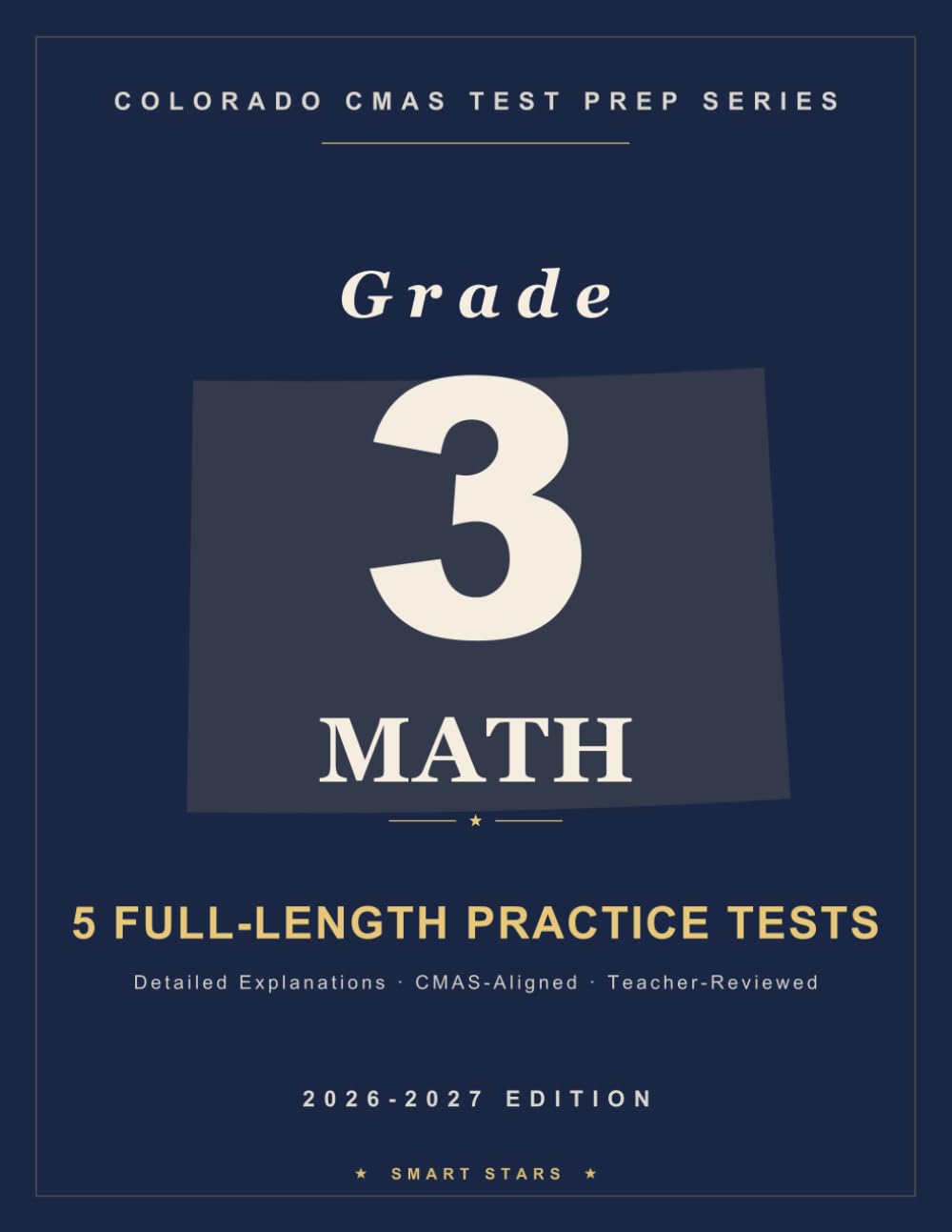 Smart Stars CMAS Colorado Grade 3 Math: 5 Practice Tests with Detailed Answer Explanations (Smart Stars Colorado CMAS)