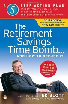 By Ed Slott The Retirement Savings Time Bomb . . . and How to Defuse It: A Five-Step Action Plan for Protecting (1st Edition)