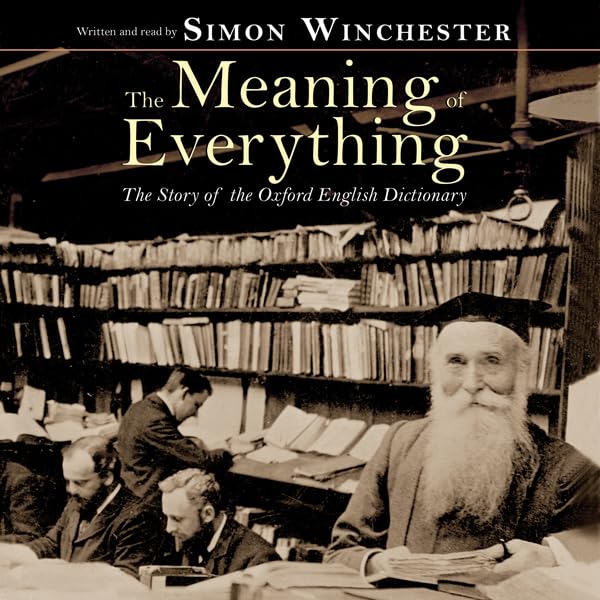 The Meaning of Everything: The Story of the Oxford English Dictionary