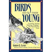 Birds and Their Young: Courtship, Nesting, Hatching, Fledgling : The Reproductive Cycle 0811710165 Book Cover