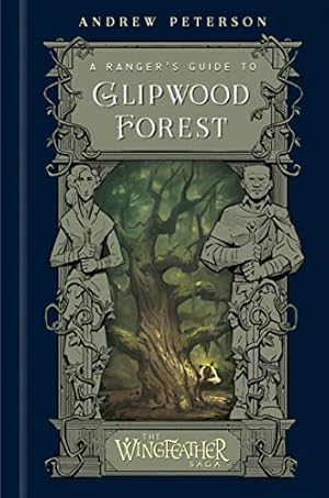 A Ranger's Guide to Glipwood Forest (The Wingfeather Saga)