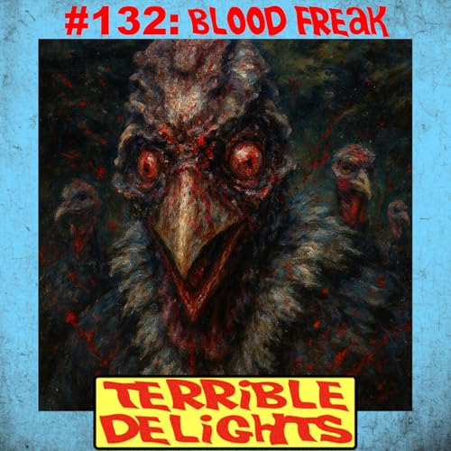 Terrible Delights #132: Blood Freak