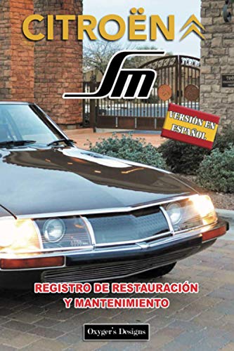 CITROËN SM: REGISTRO DE RESTAURACIÓN Y MANTENIMIENTO (Ediciones en español) (Spanish Edition) CITROËN SM: REGISTRO DE RESTAURACIÓN Y MANTENIMIENTO (Ediciones en español) (Spanish Edition)