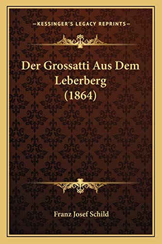 Der Grossatti Aus Dem Leberberg (1864) (German Edition)