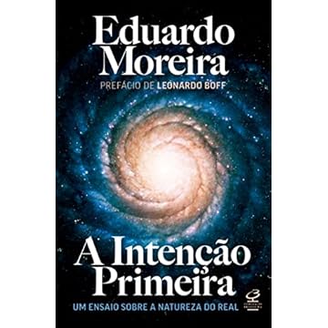 Capa do livro A Intenção Primeira: Um ensaio sobre a natureza do real