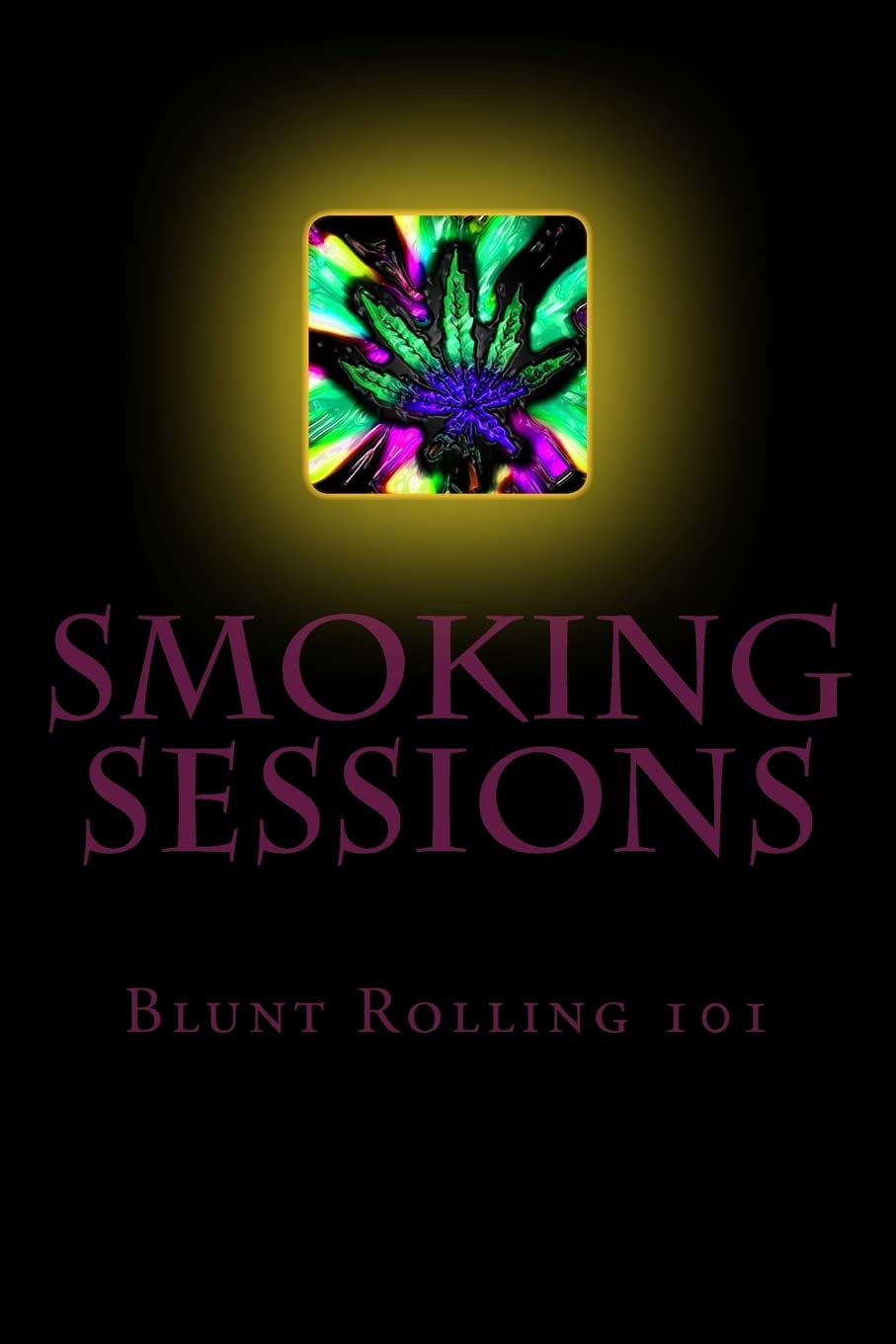 Smoking Sessions: Blunt Rolling 101