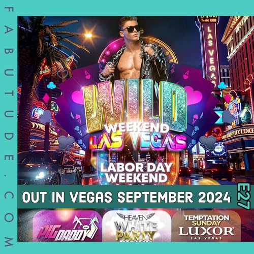 EP 27 | Out in Vegas September 2024 - WILD Weekend Las Vegas