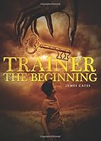 Trainer the Beginning 1682545016 Book Cover