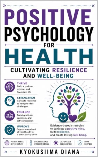 Positive Psychology for Health: Cultivating Resilience and Well-b...