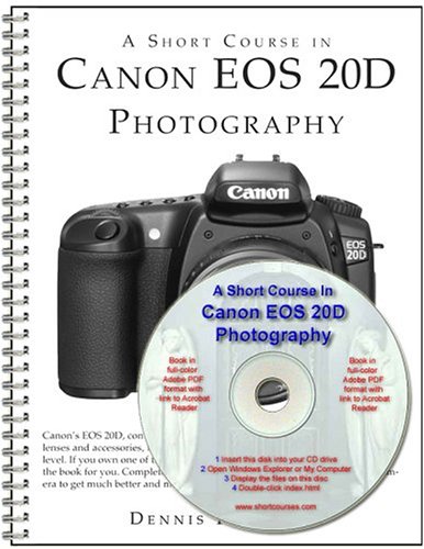 A Short Course in Canon EOS 20D Photography (Book & CD-ROM)