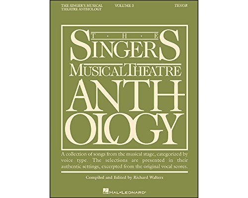 The Singer's Musical Theatre Anthology Tenor Edition Volume 3 | 35 Broadway Songs for Tenor Voice | Vocal Sheet Music and Piano Accompaniment | Edited by Richard Walters
