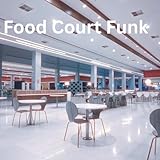 Food Court Funk