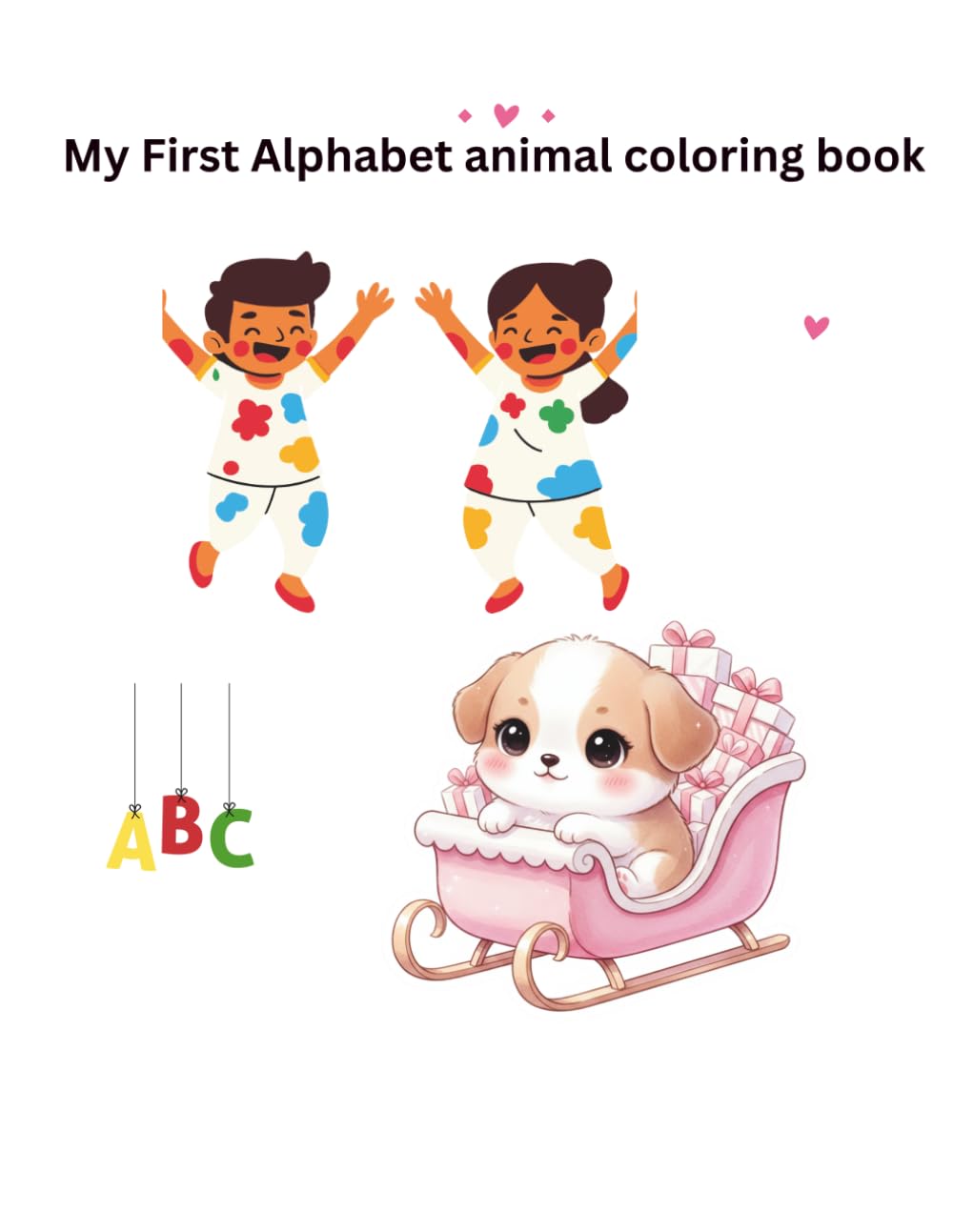 MY FIRST ALPHABET- ANIMAL COLORING: FUN A-Z Animal coloring books for Toddlers and Preschool Kids. Learn ABC letters and Animals