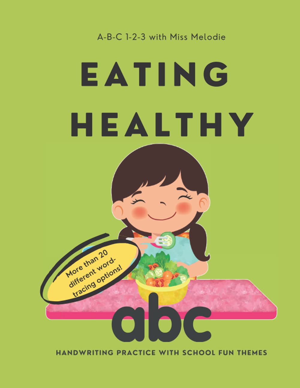 Eating Healthy: Handwriting workbook for early elementary students (A-B-C 1-2-3 with Miss Melodie)
