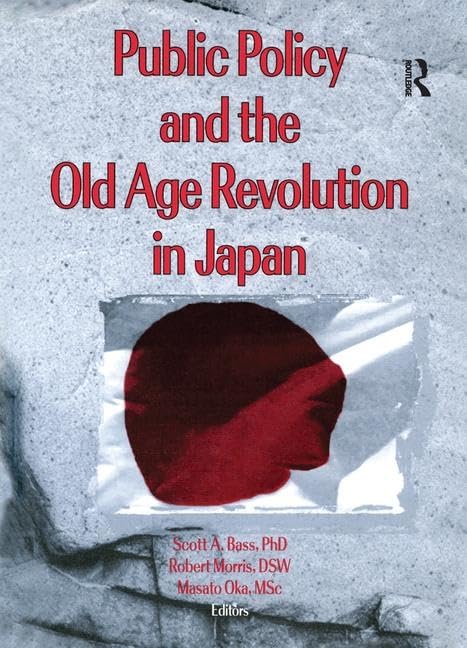 Public Policy and the Old Age Revolution in Japan      1st Edition