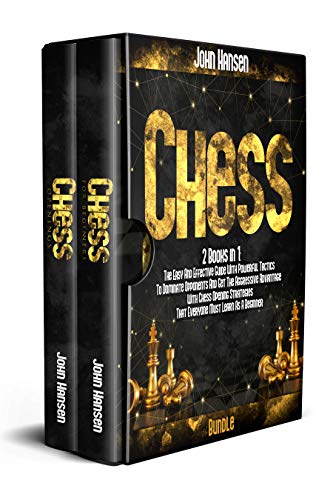 Chess: 2 books in 1: The Easy And Effective Guide With Powerful Tactics To Dominate Opponents And Ge