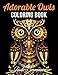 Adorable Owls: An Adult Coloring Book with Cute Owl Portraits, Fun Owl Designs, and Relaxing Mandala Patterns