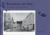  Braunau am Inn in alten Ansichten