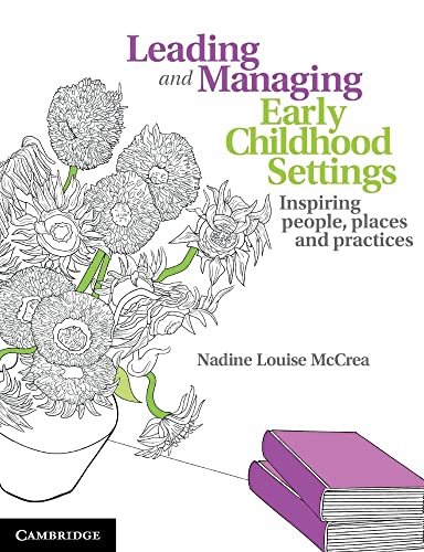 Leading And Managing Early Childhood Settings: Inspiring People, Places And Practices