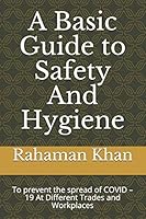 A Basic Guide to Safety And Hygiene: At Different Trades and Workplaces B08D4F8S75 Book Cover