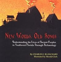 New Words, Old Songs: Understanding the Lives of Ancient Peoples in Southwest Florida Through Archaeology 1881448037 Book Cover