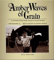 Amber Waves of Grain: An Affectionate Pictorial Jouney through the American Heartland B000IXPBMQ Book Cover