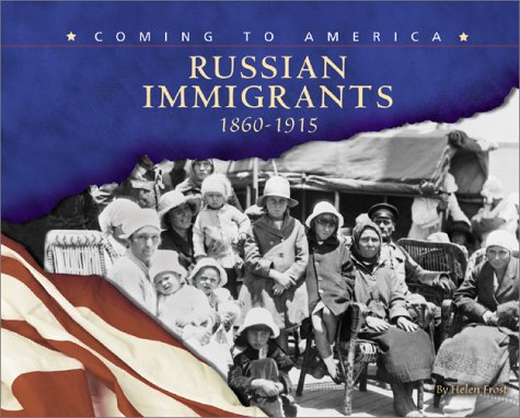 Russian Immigrants, 1860-1915 (Blue Earth Books: Coming to America)