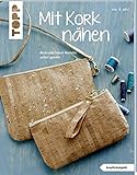  Mit Kork nähen (kreativ.kompakt.): Modische Trend-Modelle selbst genäht
