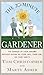 The 20-Minute Gardener: The Garden of Your Dreams Without Giving up Your Life, Your Job, or Your Sanity