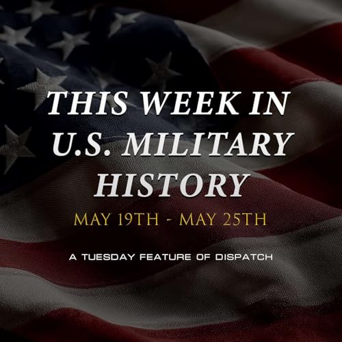 This Week in History May 19th, 2026 &ndash; May 25th, 2026