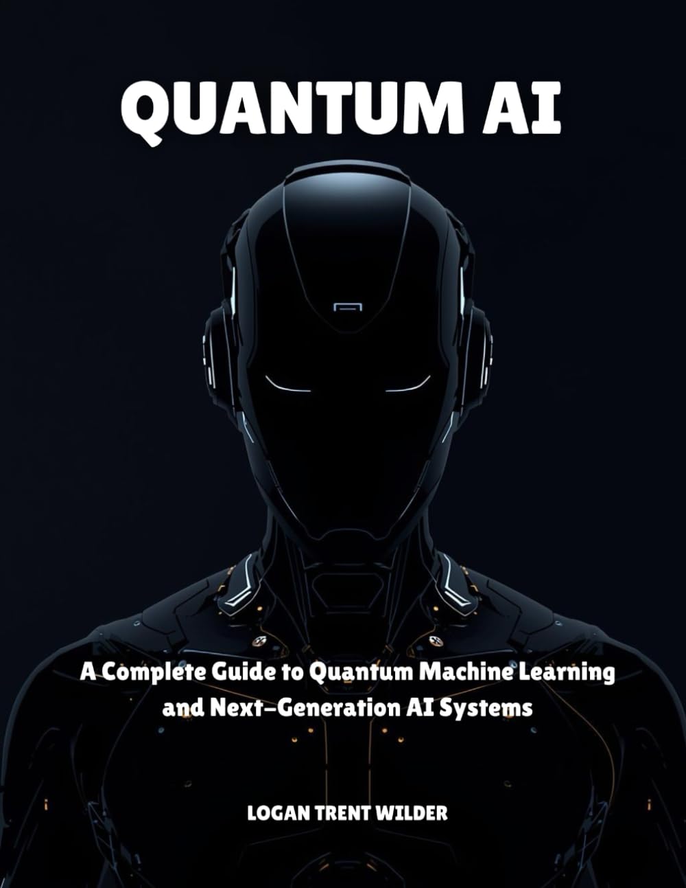 QUANTUM AI: A Complete Guide to Quantum Machine Learning and Next-Generation AI Systems