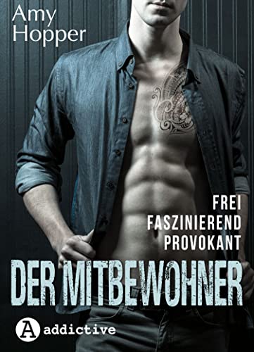 Der Mitbewohner. Frei. Faszinierend. Provokant. von [Amy Hopper]