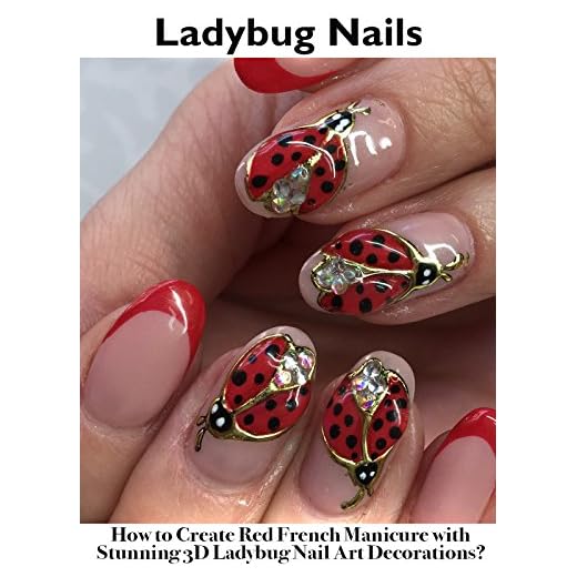 Ladybug Nails: How to Create Red French Manicure with Stunning 3D Ladybug Nail Art Decorations?